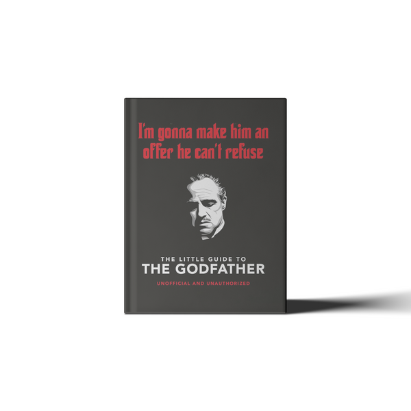 The Little Guide to The Godfather: I'm gonna make him an offer he can't refuse
